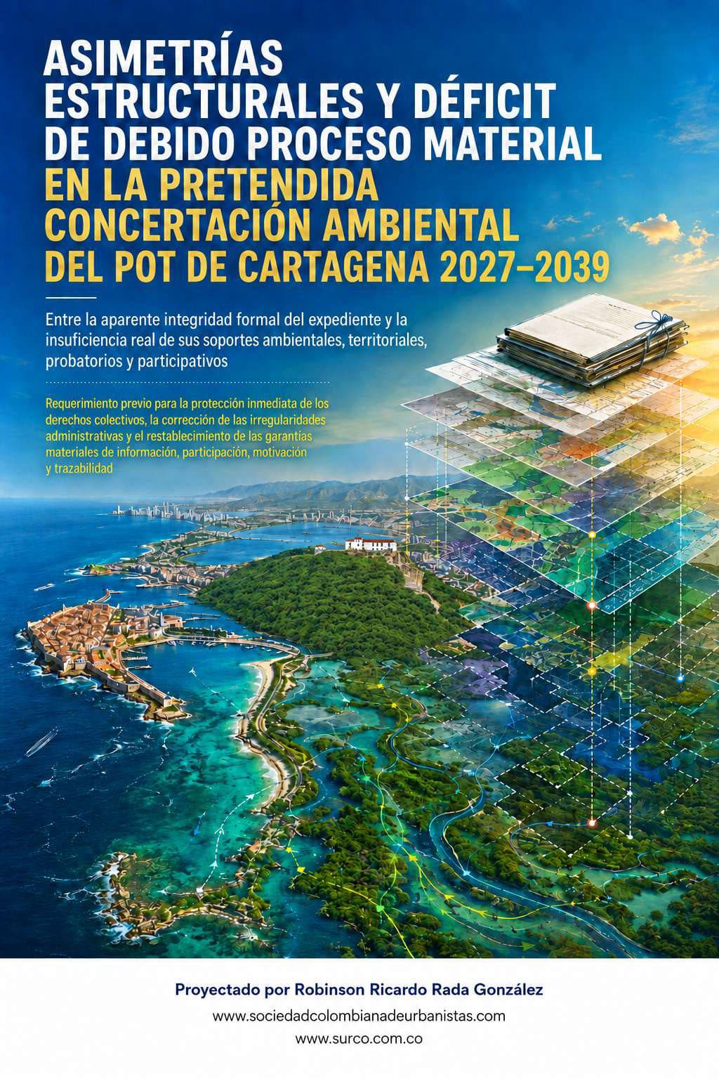 ASIMETRÍAS ESTRUCTURALES Y DÉFICIT DE DEBIDO PROCESO MATERIAL EN LA PRETENDIDA CONCERTACIÓN AMBIENTAL DEL POT DE CARTAGENA 2027–2039