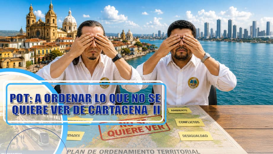 POT: A ORDENAR LO QUE NO SE QUIERE VER DE CARTAGENA
